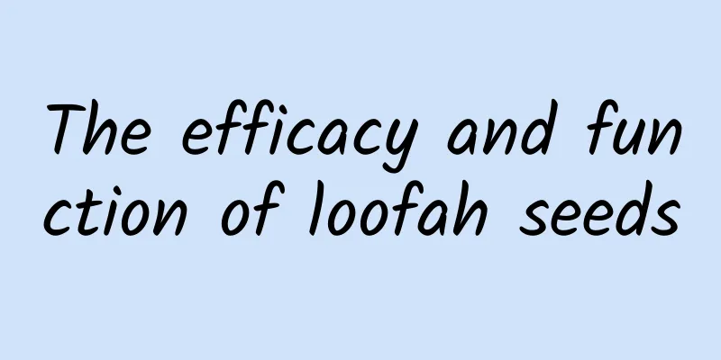 The efficacy and function of loofah seeds