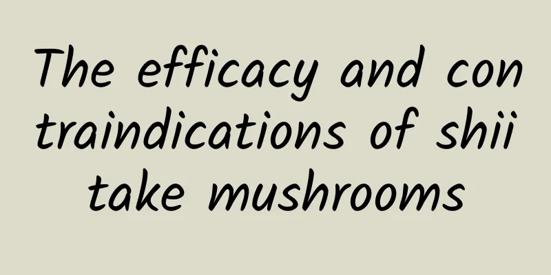 The efficacy and contraindications of shiitake mushrooms