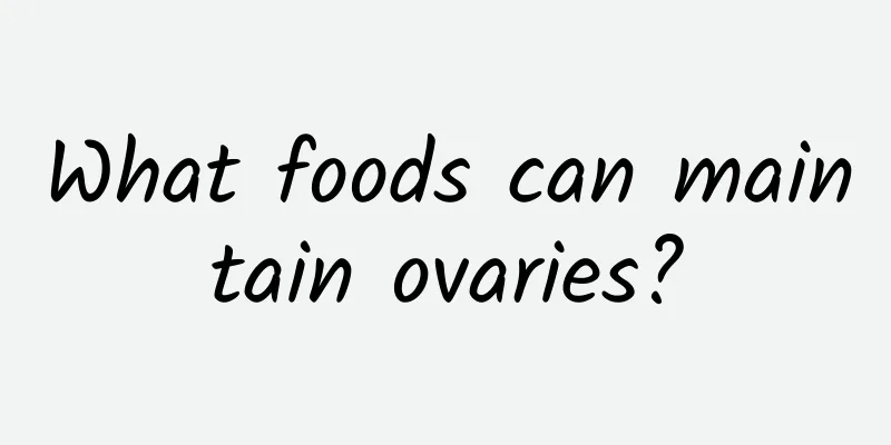 What foods can maintain ovaries?