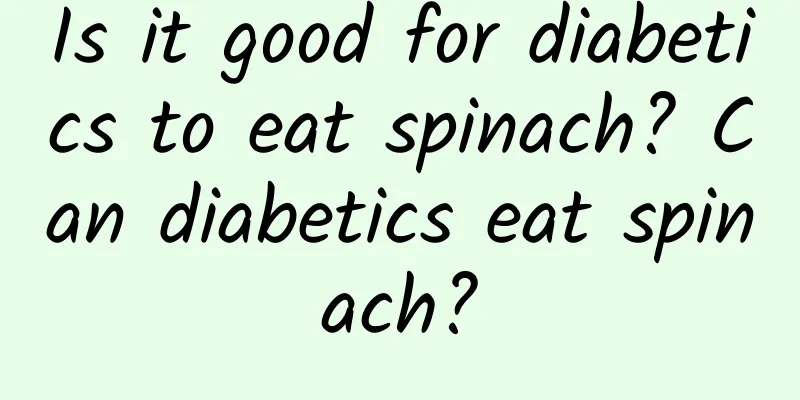 Is it good for diabetics to eat spinach? Can diabetics eat spinach?