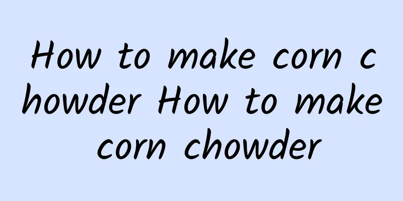 How to make corn chowder How to make corn chowder