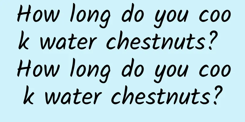 How long do you cook water chestnuts? How long do you cook water chestnuts?