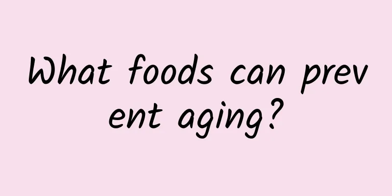 What foods can prevent aging?