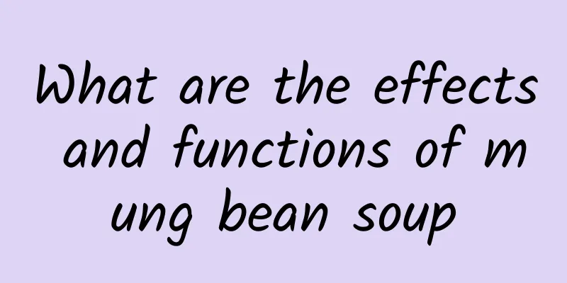 What are the effects and functions of mung bean soup