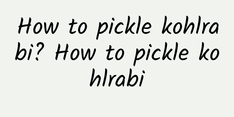 How to pickle kohlrabi? How to pickle kohlrabi