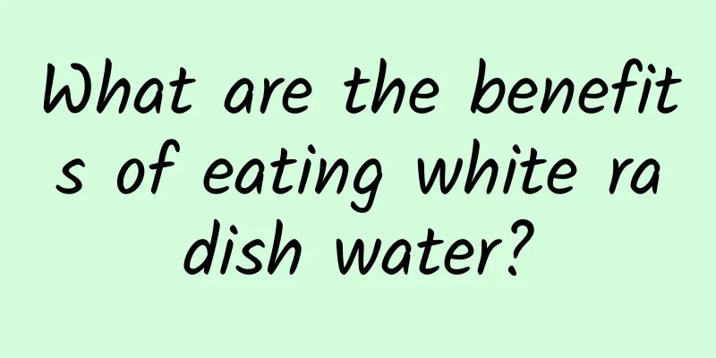 What are the benefits of eating white radish water?