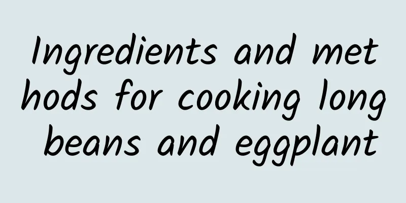 Ingredients and methods for cooking long beans and eggplant