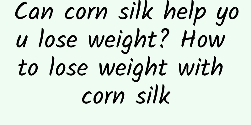 Can corn silk help you lose weight? How to lose weight with corn silk