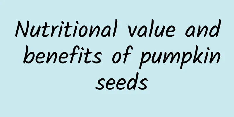 Nutritional value and benefits of pumpkin seeds