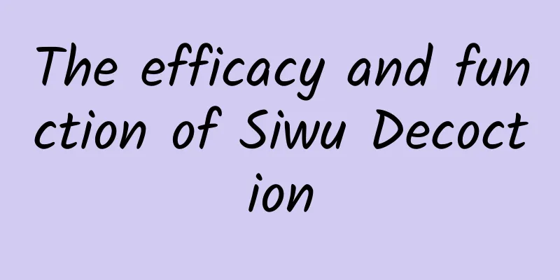 The efficacy and function of Siwu Decoction