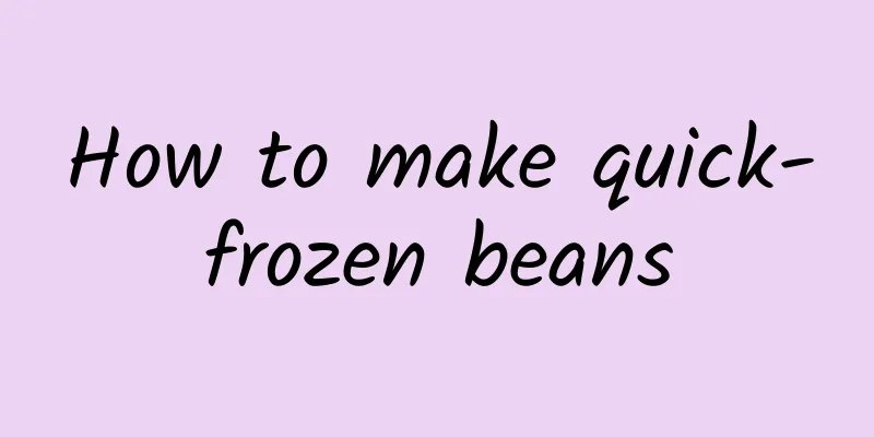 How to make quick-frozen beans