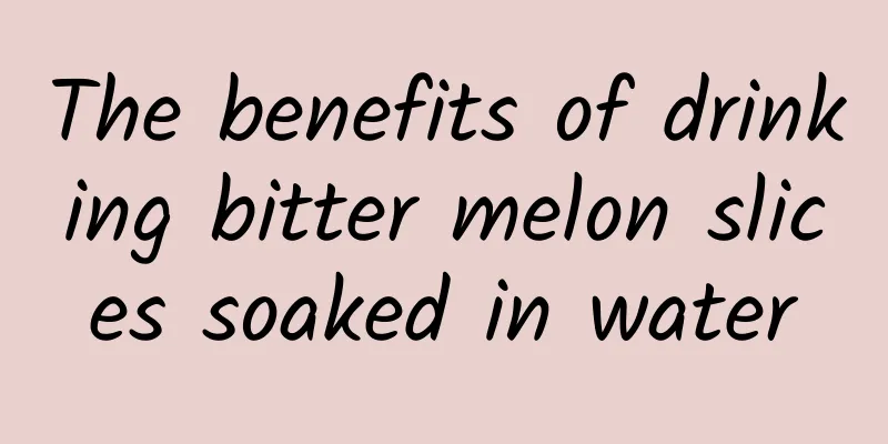 The benefits of drinking bitter melon slices soaked in water