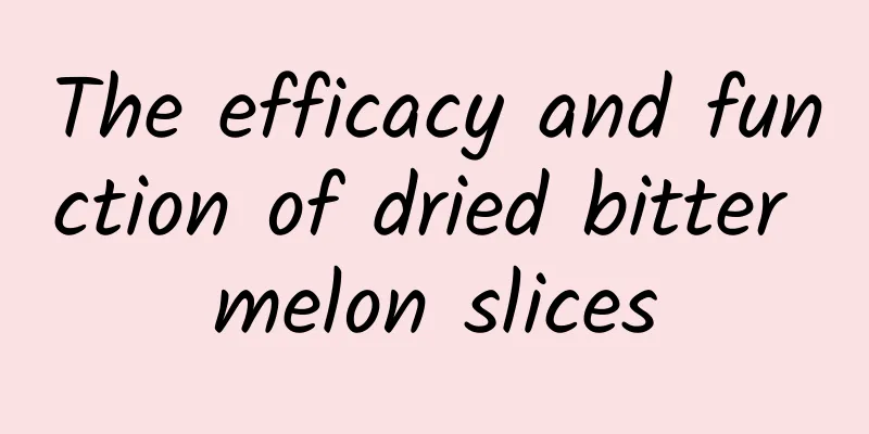 The efficacy and function of dried bitter melon slices