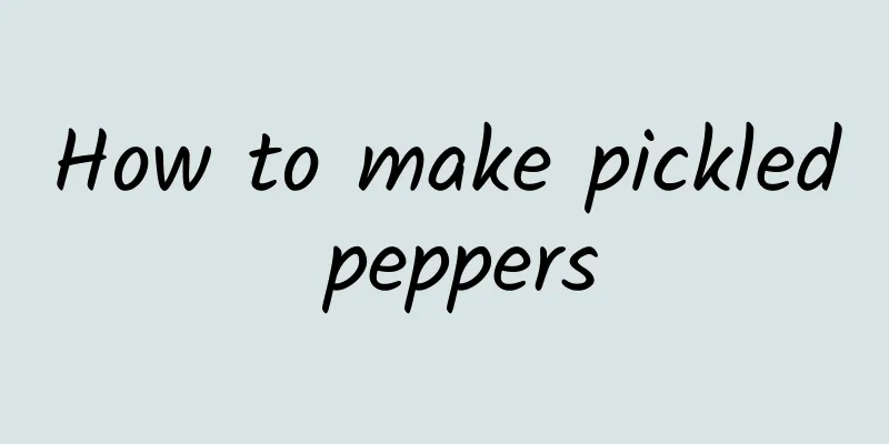 How to make pickled peppers