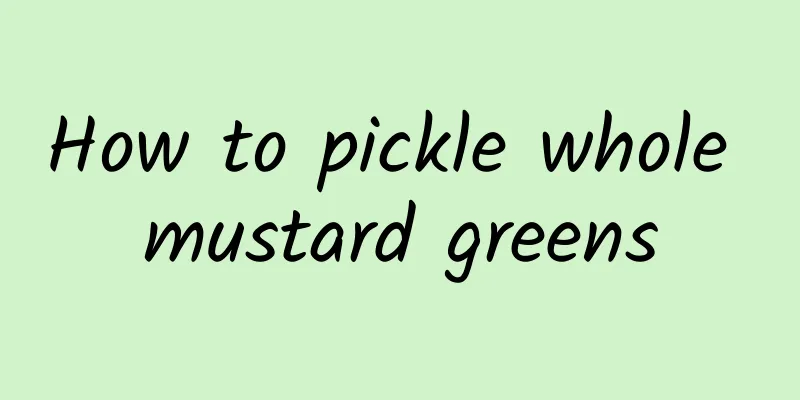 How to pickle whole mustard greens