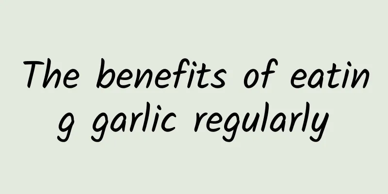 The benefits of eating garlic regularly