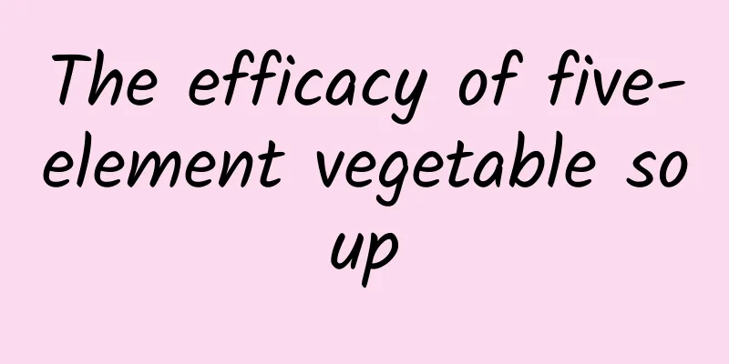 The efficacy of five-element vegetable soup