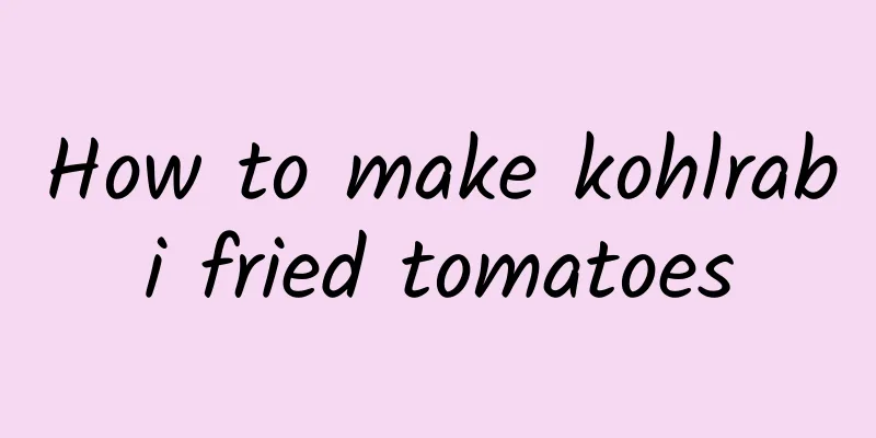 How to make kohlrabi fried tomatoes