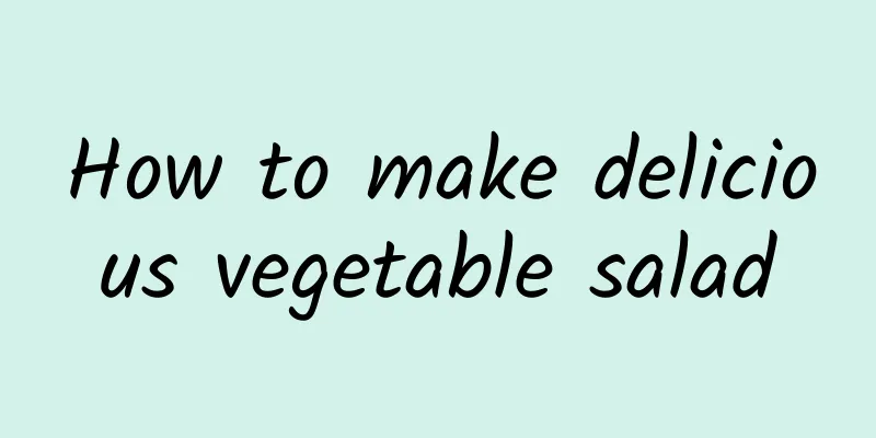 How to make delicious vegetable salad