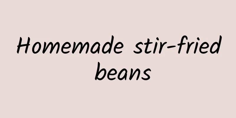 Homemade stir-fried beans