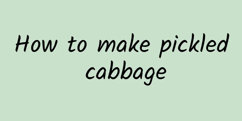 How to make pickled cabbage