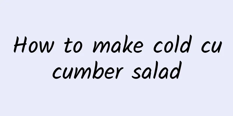 How to make cold cucumber salad