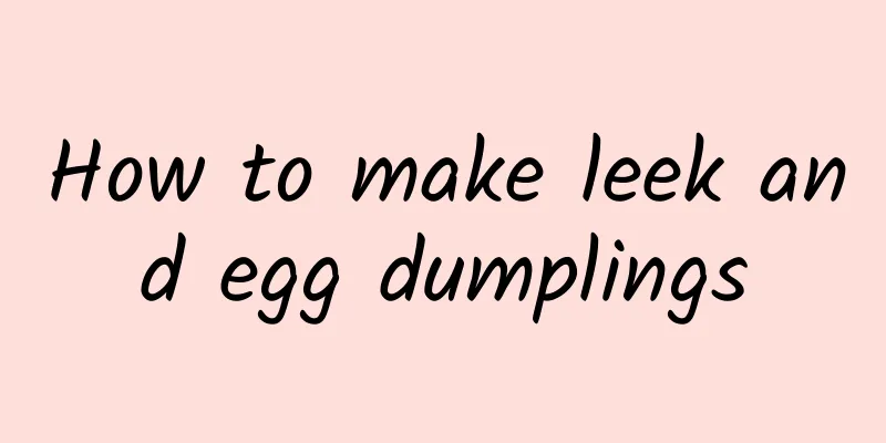 How to make leek and egg dumplings