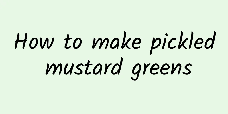 How to make pickled mustard greens