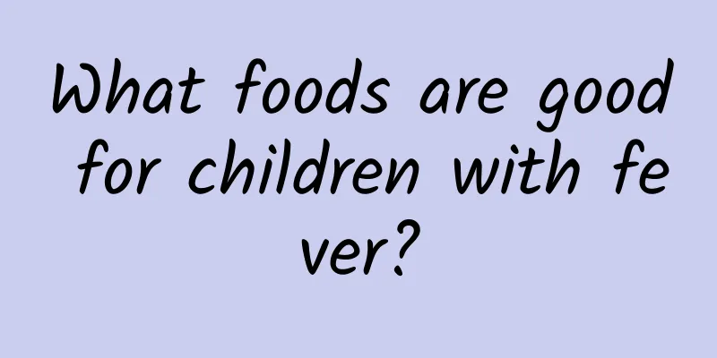 What foods are good for children with fever?