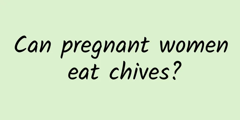 Can pregnant women eat chives?