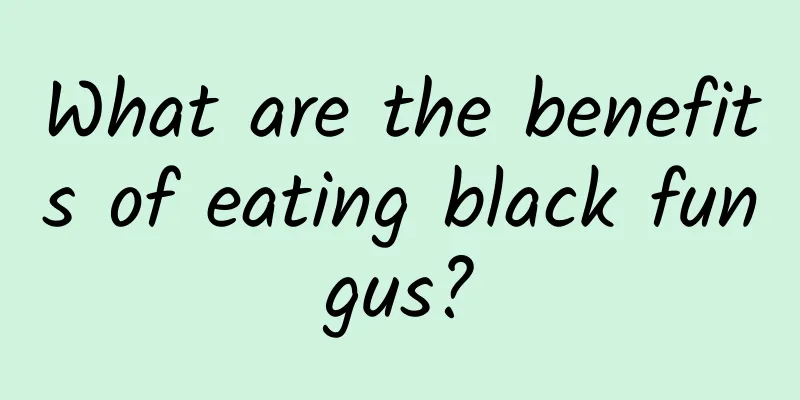 What are the benefits of eating black fungus?