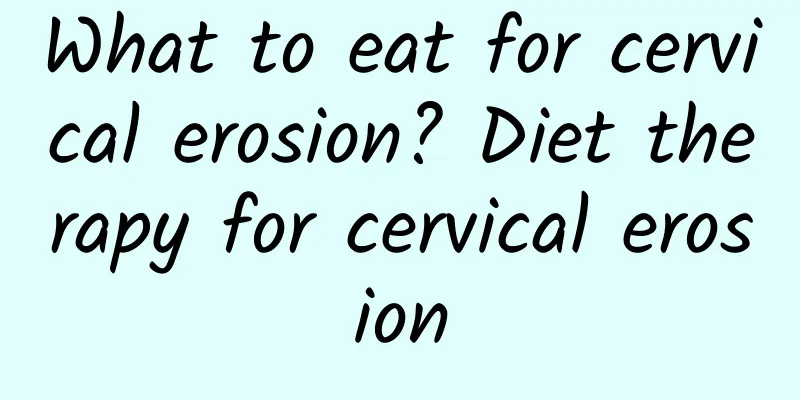 What to eat for cervical erosion? Diet therapy for cervical erosion