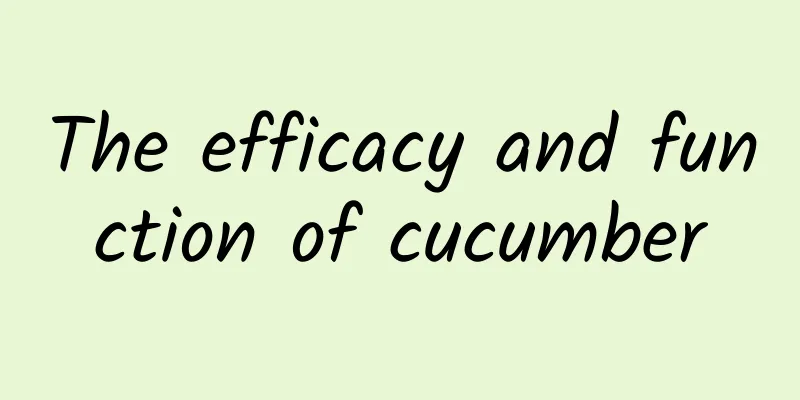 The efficacy and function of cucumber