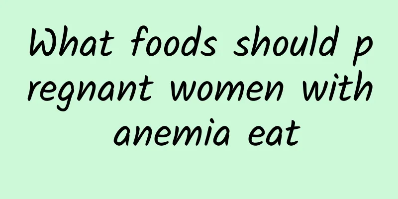 What foods should pregnant women with anemia eat