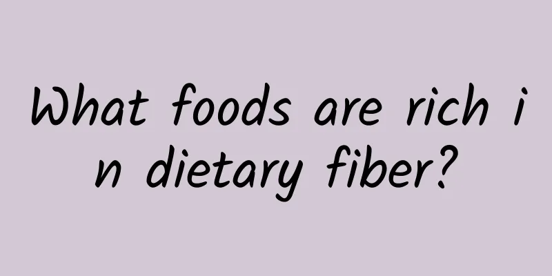 What foods are rich in dietary fiber?