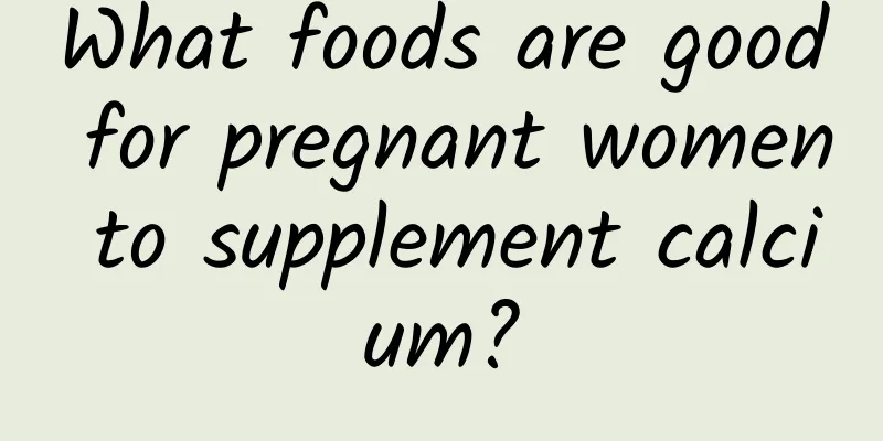 What foods are good for pregnant women to supplement calcium?