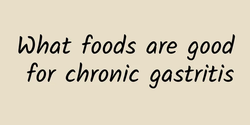 What foods are good for chronic gastritis