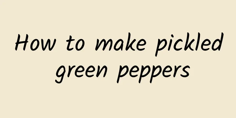 How to make pickled green peppers