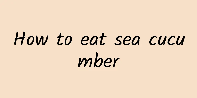 How to eat sea cucumber