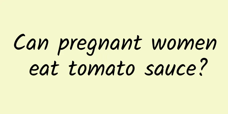 Can pregnant women eat tomato sauce?