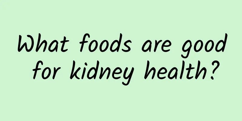 What foods are good for kidney health?