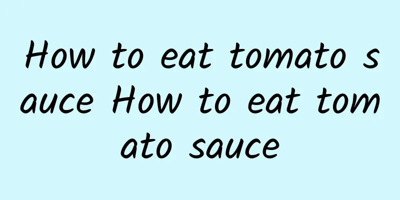 How to eat tomato sauce How to eat tomato sauce