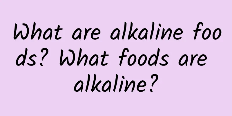 What are alkaline foods? What foods are alkaline?