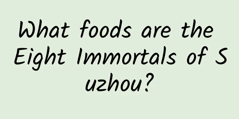 What foods are the Eight Immortals of Suzhou?