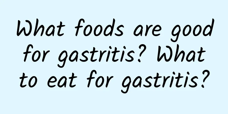 What foods are good for gastritis? What to eat for gastritis?