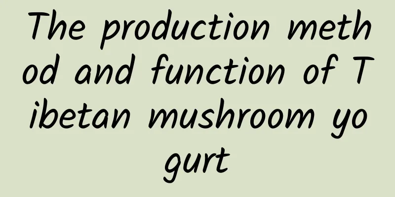 The production method and function of Tibetan mushroom yogurt