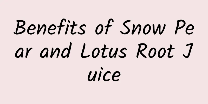 Benefits of Snow Pear and Lotus Root Juice