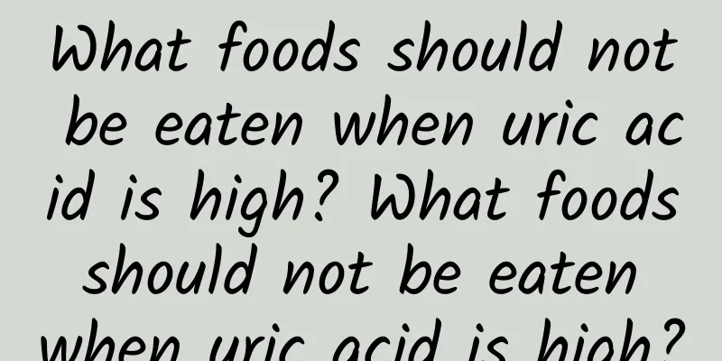 What foods should not be eaten when uric acid is high? What foods should not be eaten when uric acid is high?