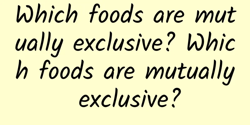 Which foods are mutually exclusive? Which foods are mutually exclusive?