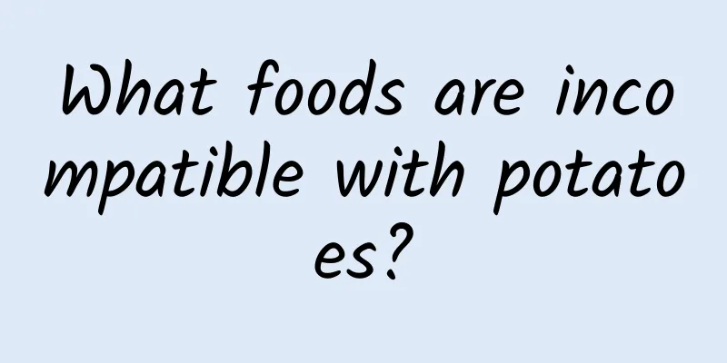 What foods are incompatible with potatoes?